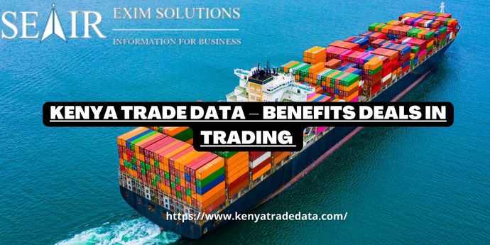 Kenya Trade Data – Benefits  Deals in trading