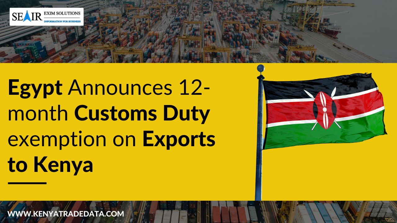 Egypt Announces 12-month Customs Duty exemption on Exports to Kenya