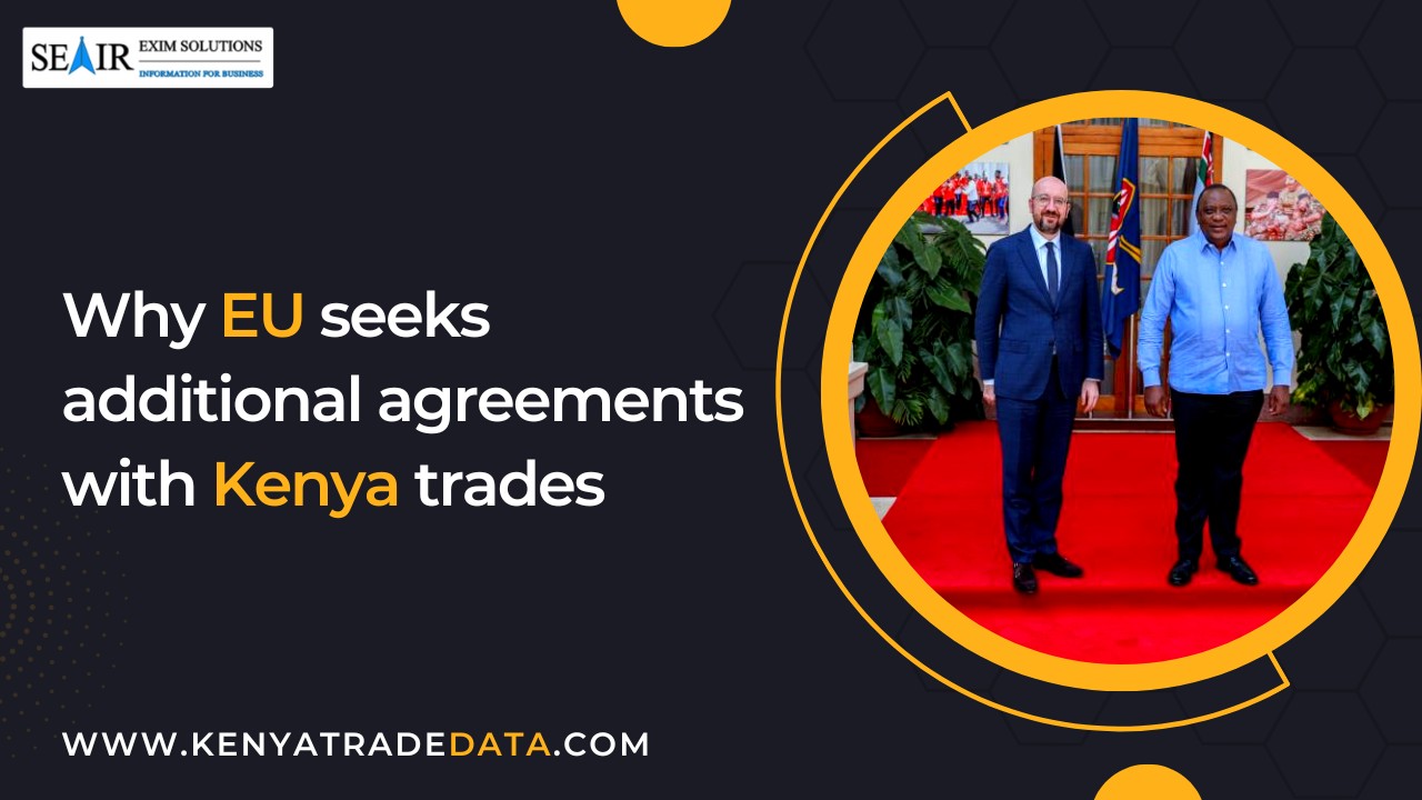 Why EU seeks additional agreements with Kenya Trades