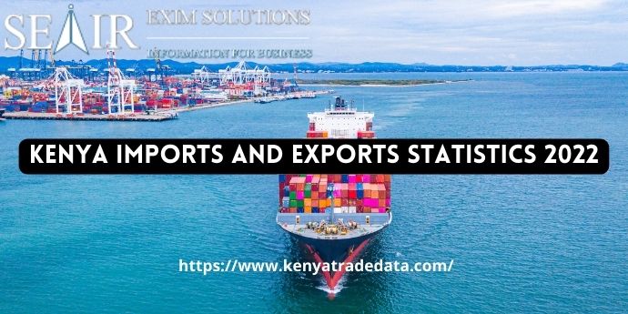 Kenya Imports and Exports Statistics 2022
